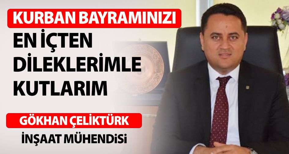 GÖKHAN ÇELİKTÜRK'TEN KURBAN BAYRAMI MESAJI