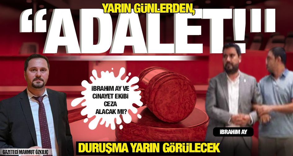 YARIN GÜNLERDEN, “ADALET!”