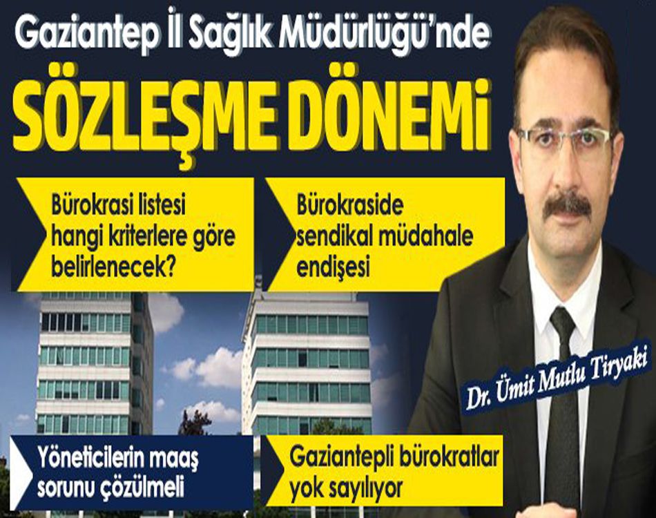 GAZİANTEP İL SAĞLIK MÜDÜRLÜĞÜNDE KRİTİK SÜREÇ