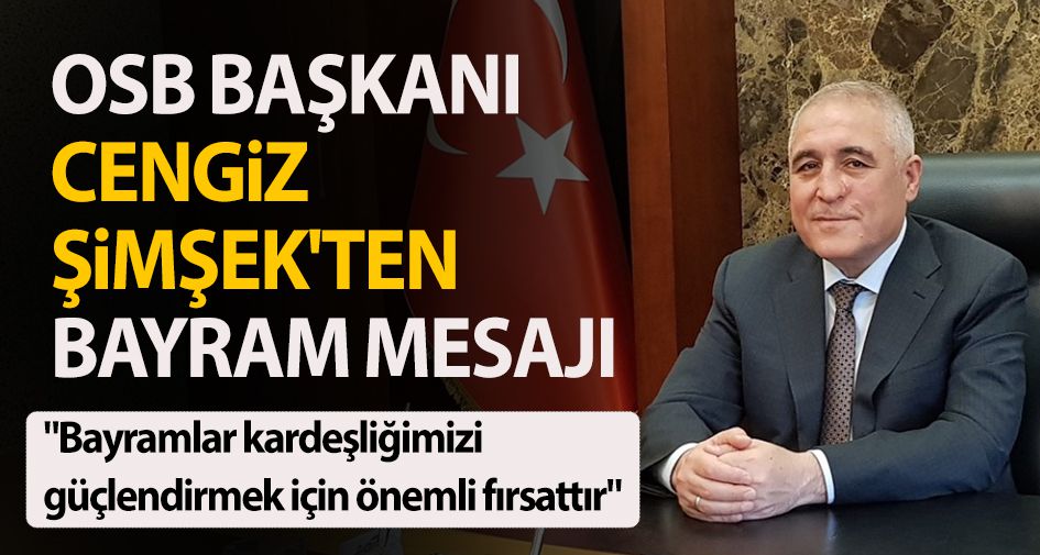 OSB Başkanı Cengiz Şimşek'ten bayram mesajı