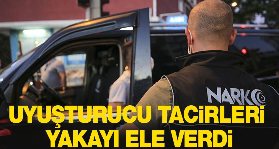 Uyuşturucu tacirleri yakayı ele verdi