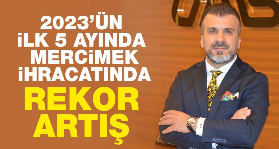 2023’ün ilk 5 ayında mercimek ihracatında rekor artış