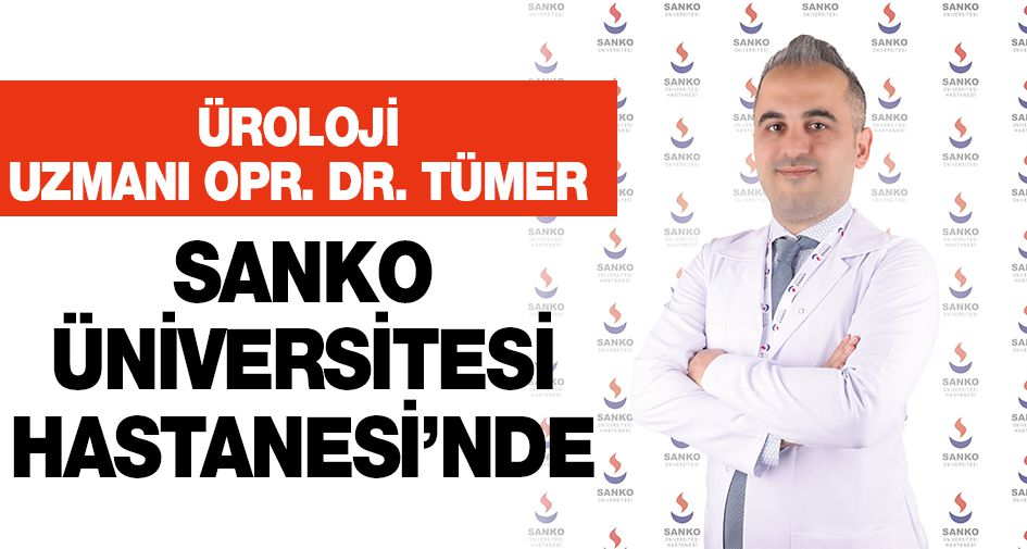 ÜROLOJİ UZMANI OPR. DR. TÜMER SANKO ÜNİVERSİTESİ HASTANESİ’NDE