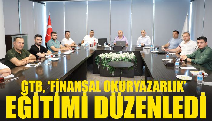 GTB, ‘FİNANSAL OKURYAZARLIK’ EĞİTİMİ DÜZENLEDİ