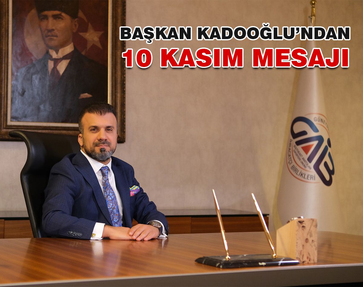 KADOOĞLU: “DÜNYA TARİHİNE YÖN VEREN BİR LİDER”