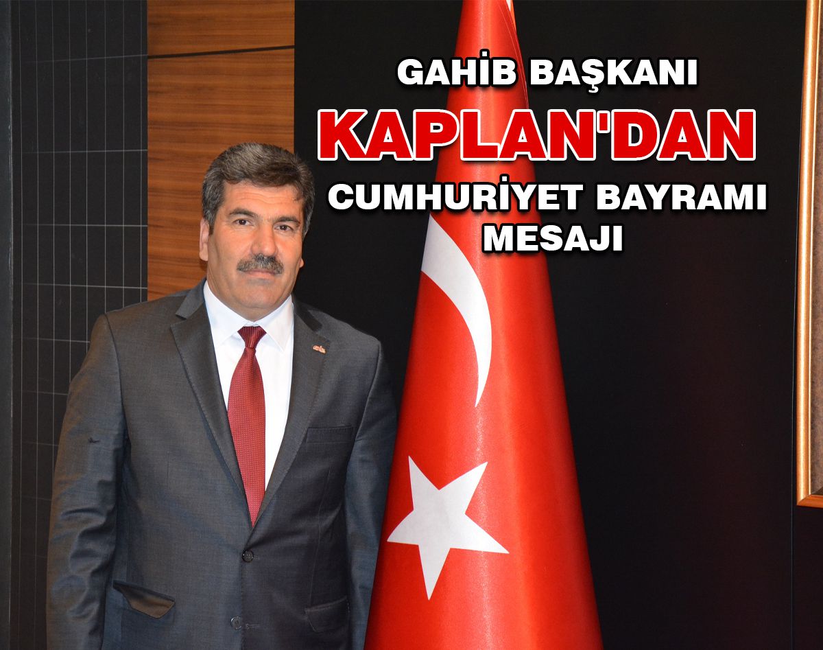 GAHİB BAŞKANI KAPLAN: 