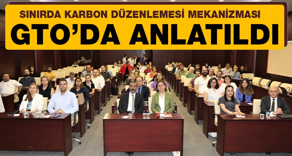 SINIRDA KARBON DÜZENLEMESİ MEKANİZMASI GTO’DA ANLATILDI