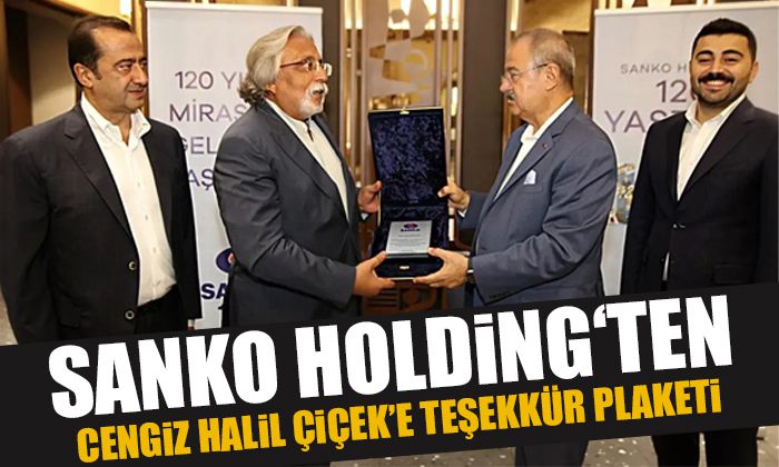 SANKO Holding‘ten Cengiz Halil Çiçek’e teşekkür plaketi