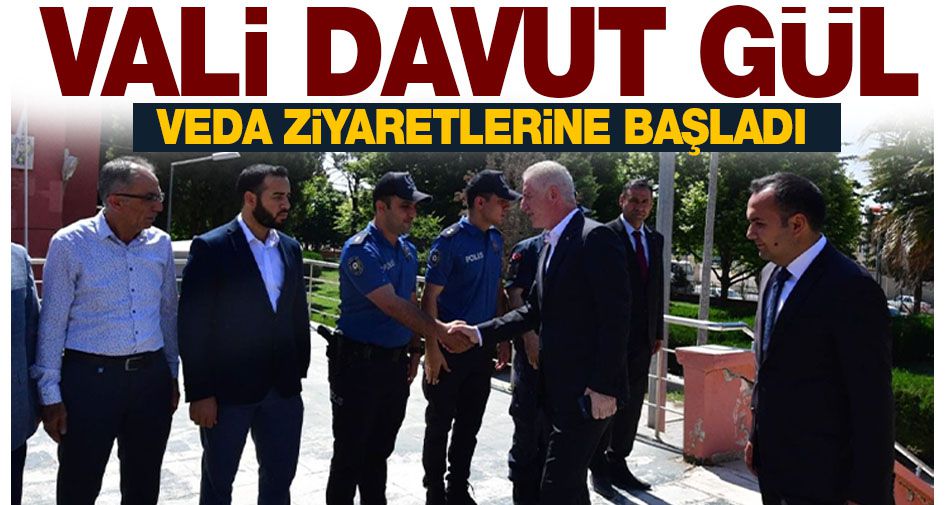 Vali Gül veda ziyaretlerine başladı