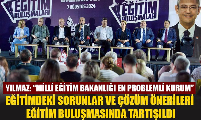 YILMAZ: “MİLLİ EĞİTİM BAKANLIĞI EN PROBLEMLİ KURUM”