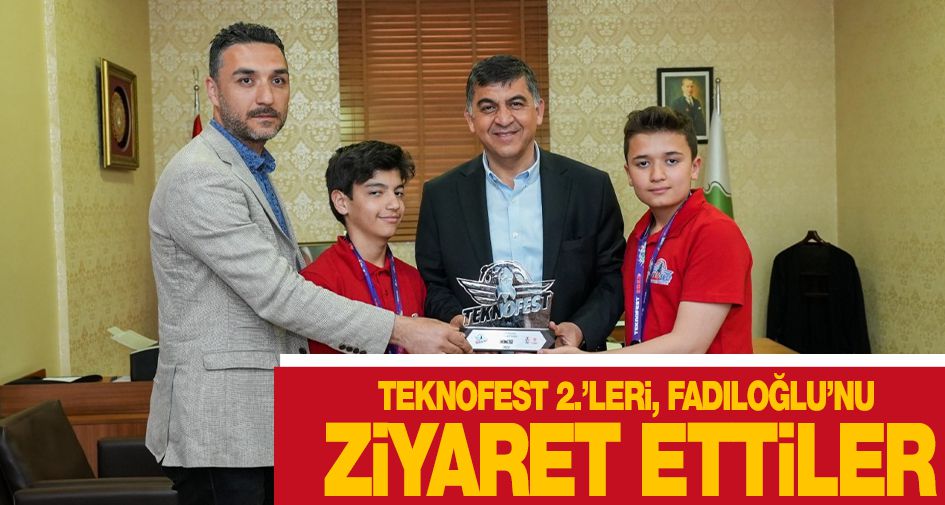 TEKNOFEST 2.’LERİ, FADILOĞLU’NU ZİYARET ETTİLER