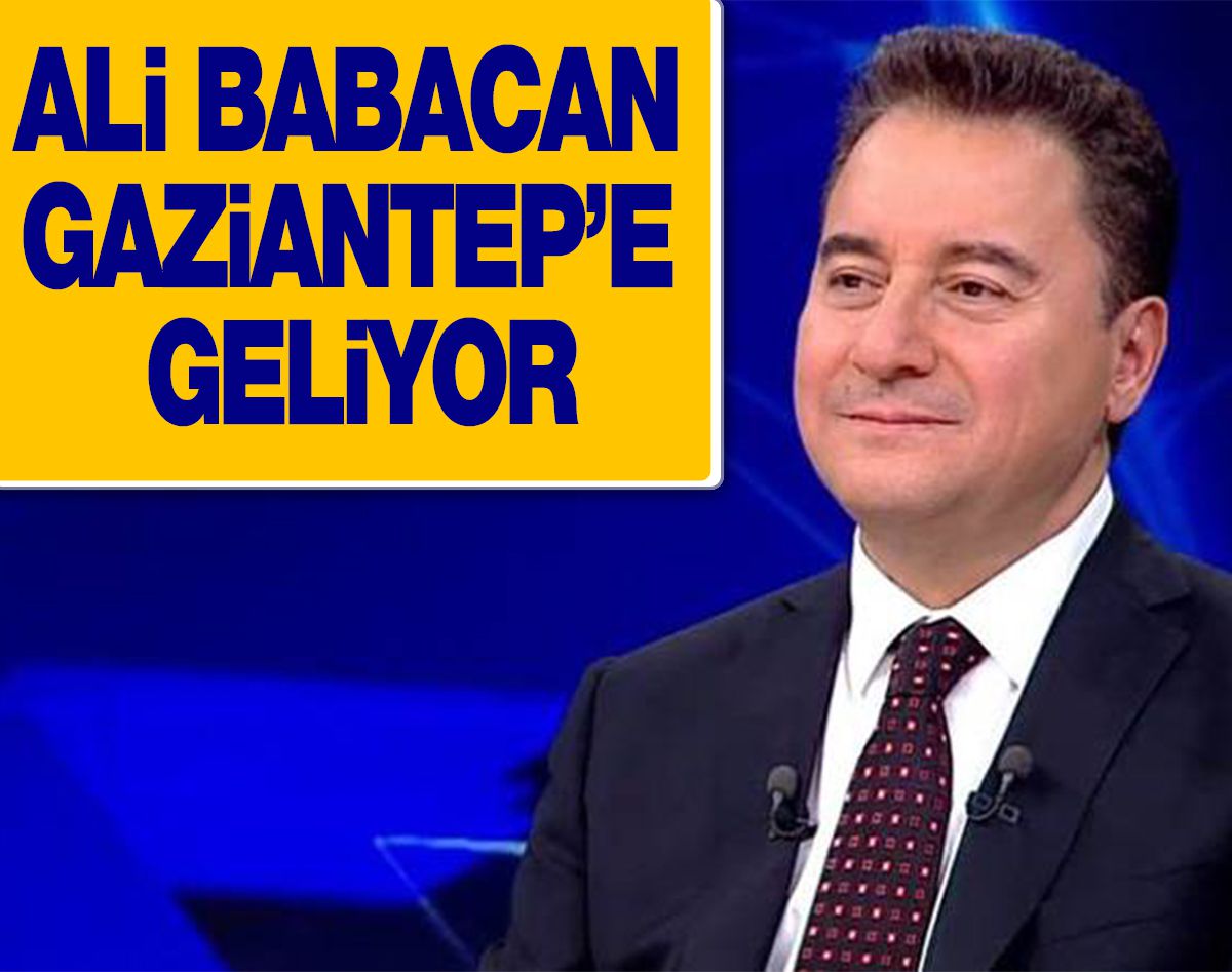 Ali Babacan Gaziantep’e geliyor