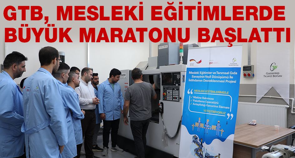 GTB, MESLEKİ EĞİTİMLERDE BÜYÜK MARATONU BAŞLATTI