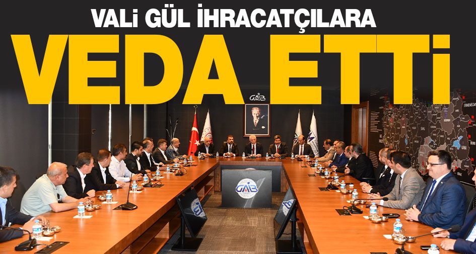 Vali Gül İhracatçılara Veda Etti