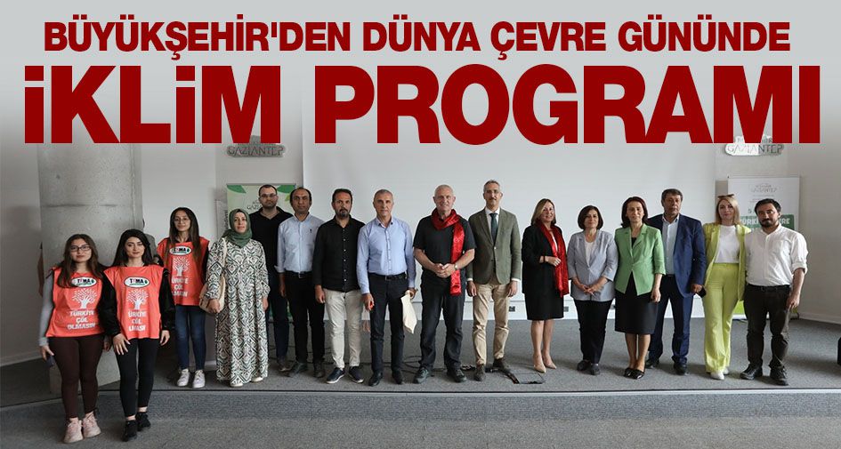 BÜYÜKŞEHİR'DEN DÜNYA ÇEVRE GÜNÜNDE 'İKLİM' PROGRAMI