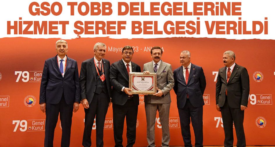 GSO TOBB DELEGELERİNE HİZMET ŞEREF BELGESİ VERİLDİ