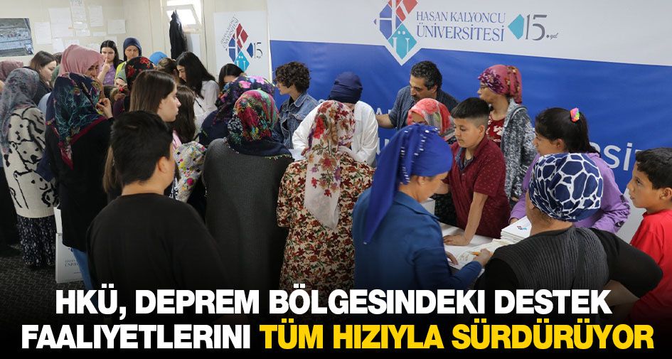 HKÜ, Deprem Bölgesindeki Destek Faaliyetlerini Tüm Hızıyla Sürdürüyor