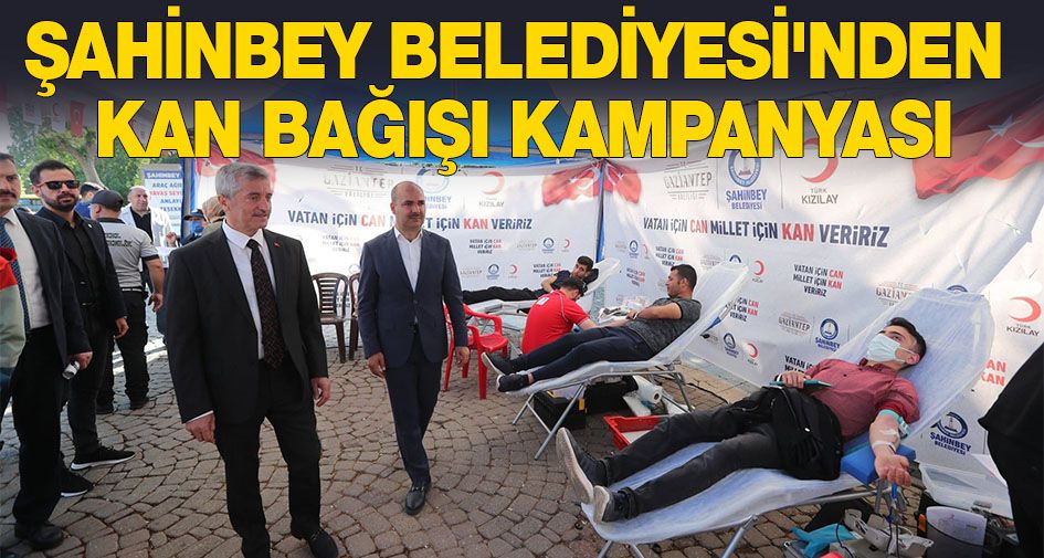 ŞAHİNBEY BELEDİYESİ'NDEN KAN BAĞIŞI KAMPANYASI