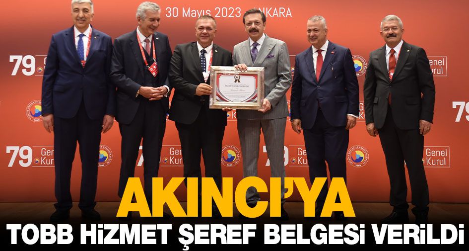 AKINCI’YA TOBB HİZMET ŞEREF BELGESİ VERİLDİ