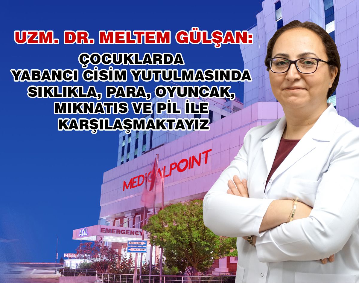 ÇOCUKLARDA YABANCI CİSİM YUTULMASINA DİKKAT