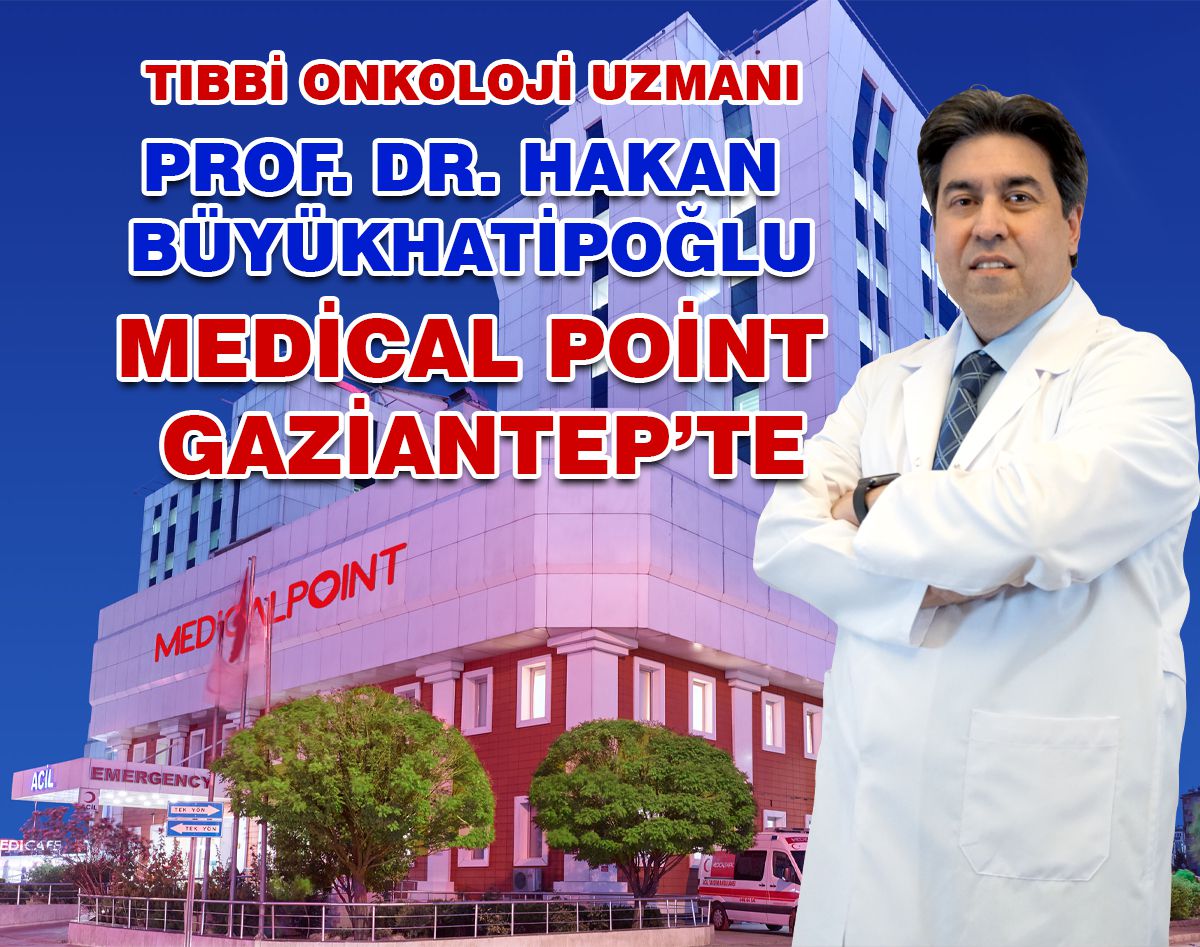 DR. HAKAN BÜYÜKHATİPOĞLU MEDİCAL POİNT GAZİANTEP’TE