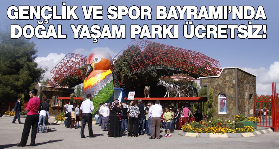 GENÇLİK VE SPOR BAYRAMI’NDA DOĞAL YAŞAM PARKI ÜCRETSİZ!