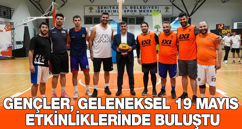 GENÇLER, GELENEKSEL 19 MAYIS ETKİNLİKLERİNDE BULUŞTU