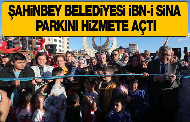 ŞAHİNBEY BELEDİYESİ İBN-İ SİNA PARKINI HİZMETE AÇTI