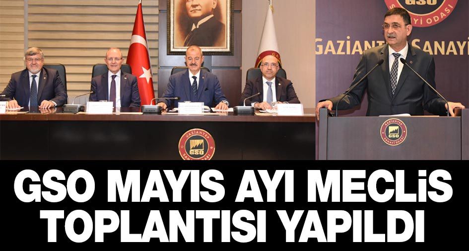 GSO MAYIS AYI MECLİS TOPLANTISI YAPILDI