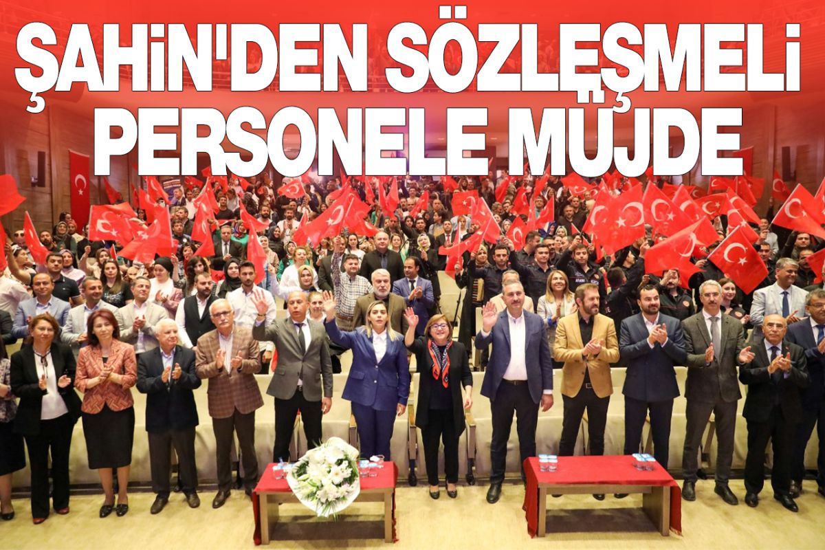 ŞAHİN'DEN SÖZLEŞMELİ PERSONELE MÜJDE