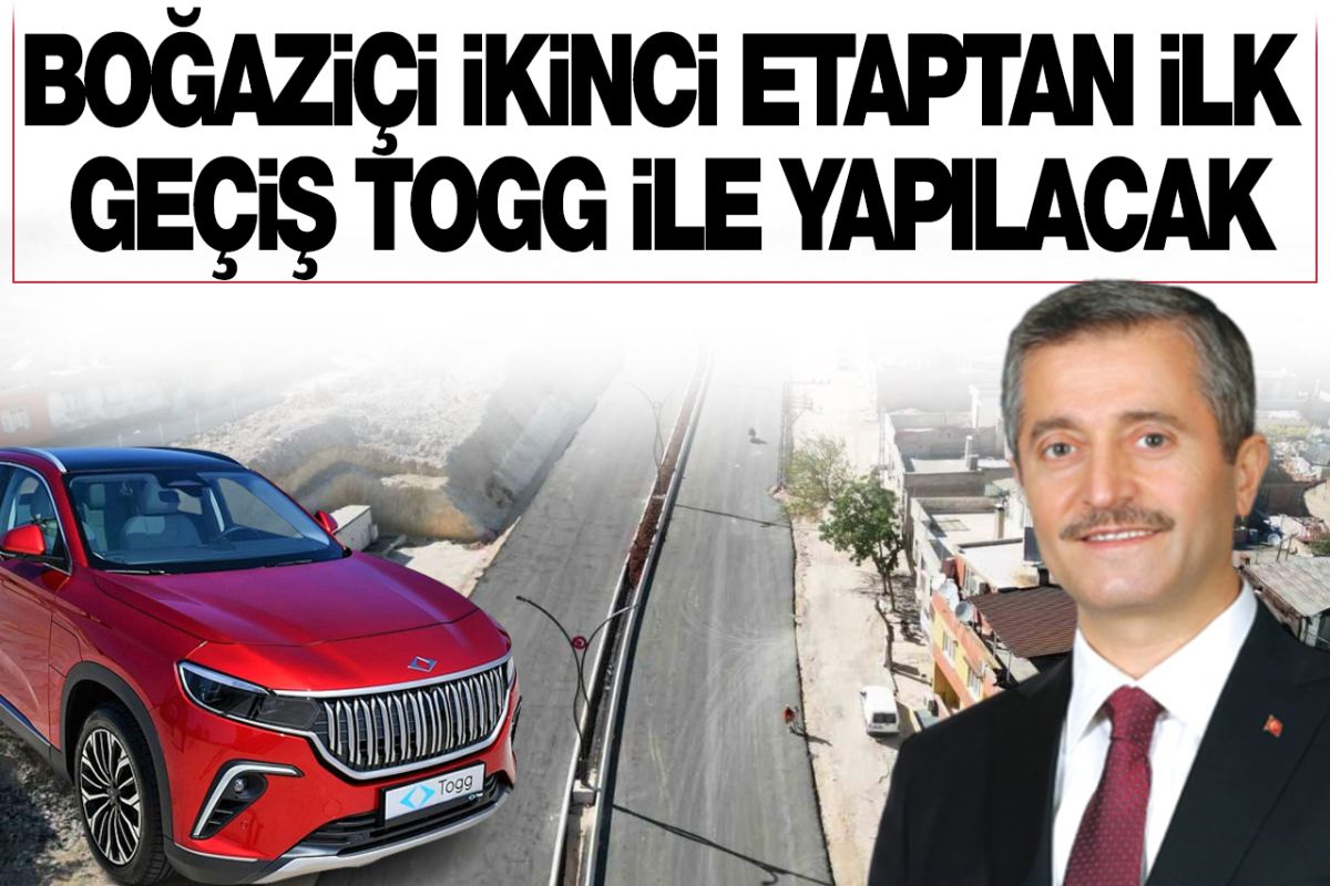 Boğaziçi İkinci Etaptan ilk geçiş TOGG ile yapılacak