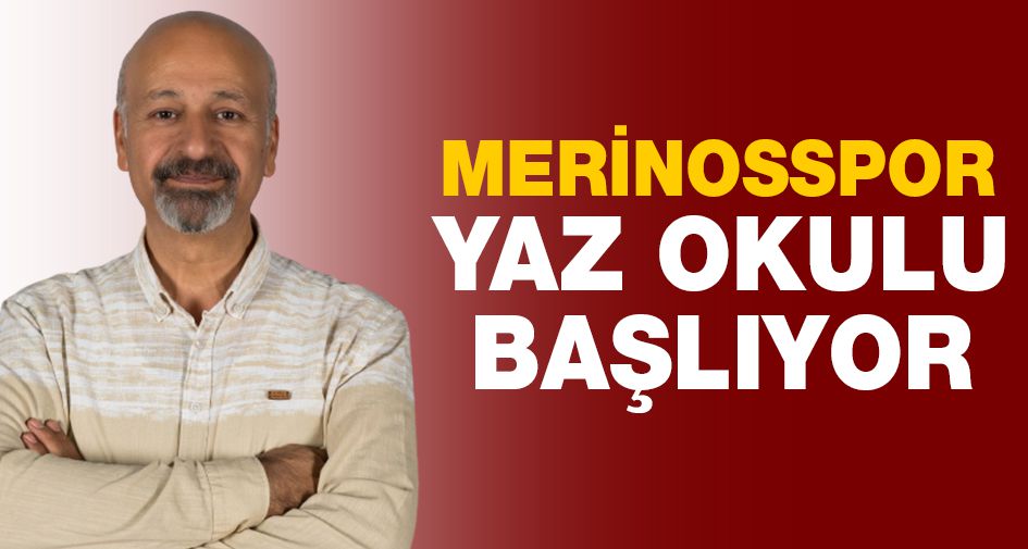 MERİNOSSPOR YAZ OKULU BAŞLIYOR