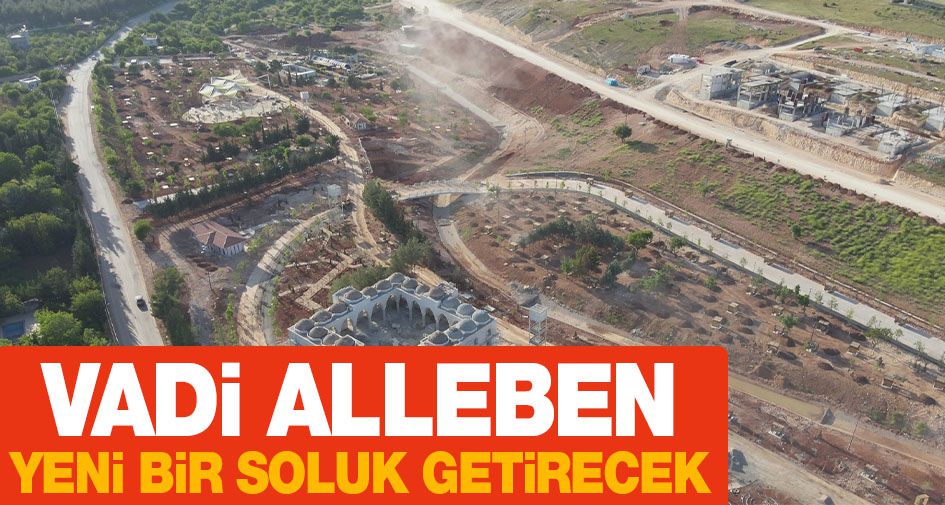 VADİ ALLEBEN, YENİ BİR SOLUK GETİRECEK