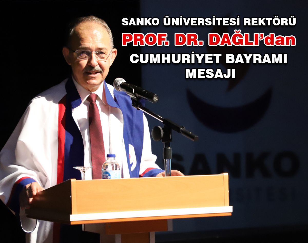 REKTÖR DAĞLI: CUMHURİYETİMİZ, EN BÜYÜK EMANETİMİZ VE MİRASIMIZDIR