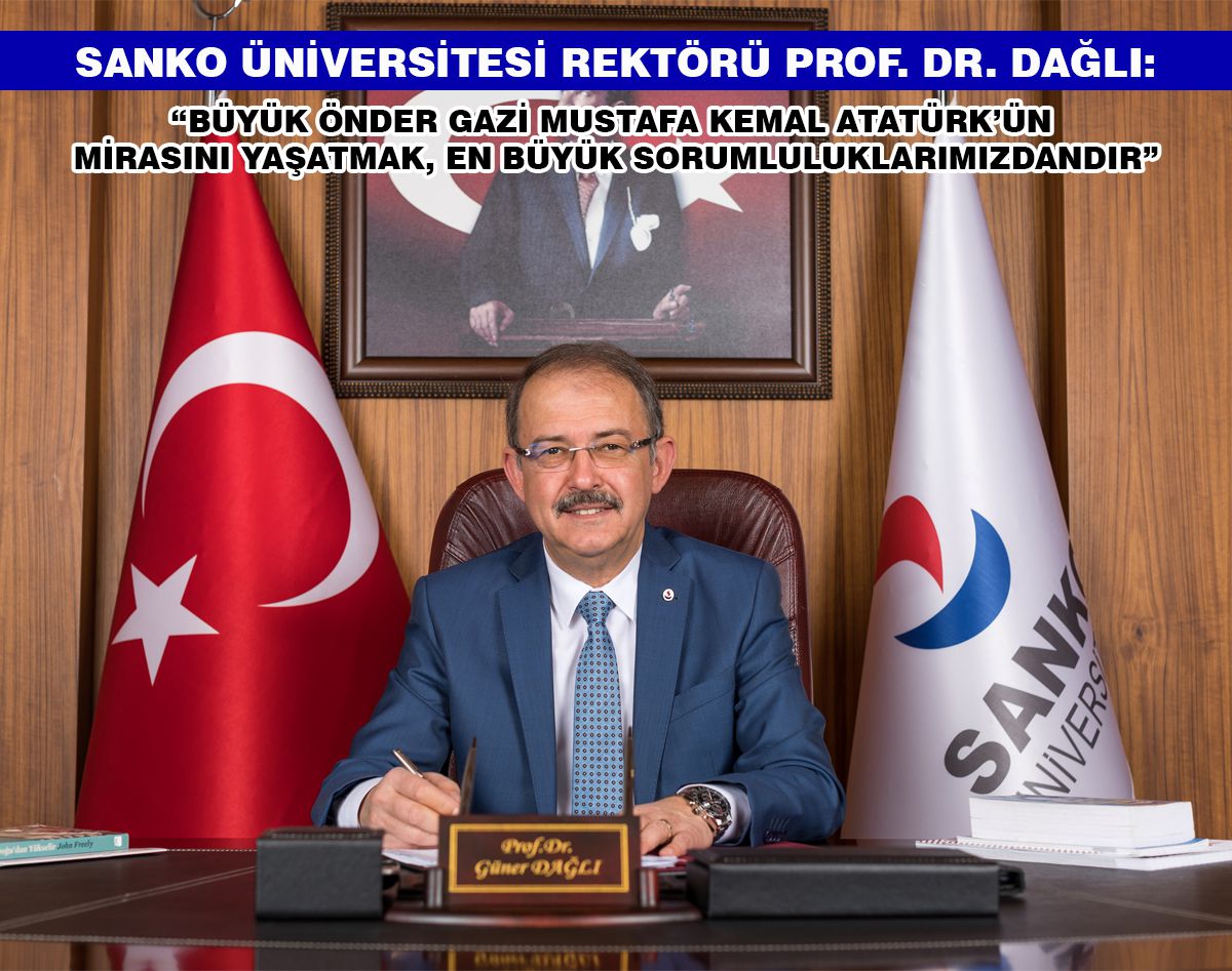 DR. DAĞLI:ATATÜRK’ÜN MİRASINI YAŞATMAK, EN BÜYÜK SORUMLULUKLARIMIZDANDIR