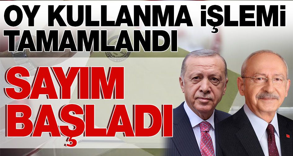 OY KULLANMA İŞLEMİ TAMAMLANDI, SAYIM BAŞLADI!