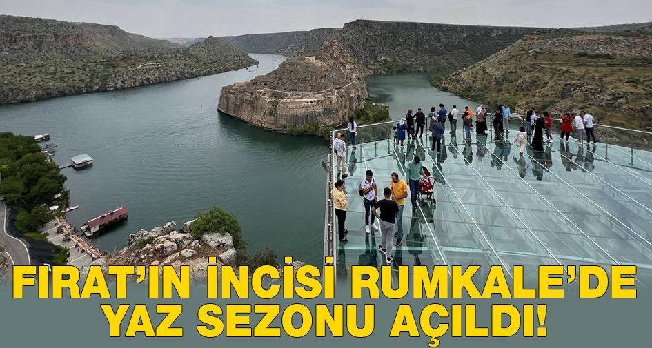 FIRAT’IN İNCİSİ RUMKALE’DE YAZ SEZONU AÇILDI!