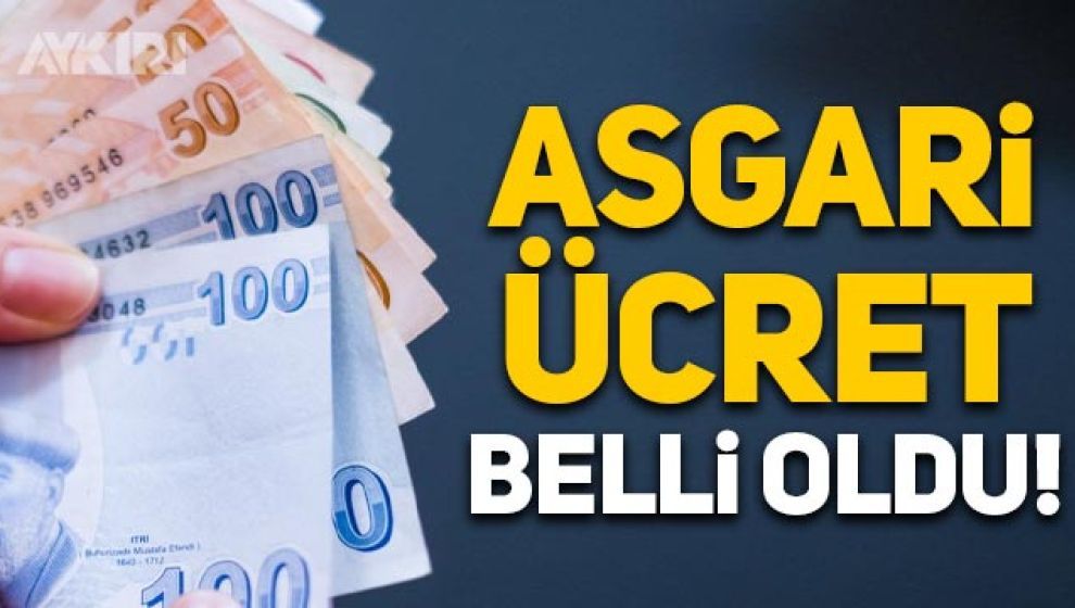 ASGARİ ÜCRET AÇIKLANDI