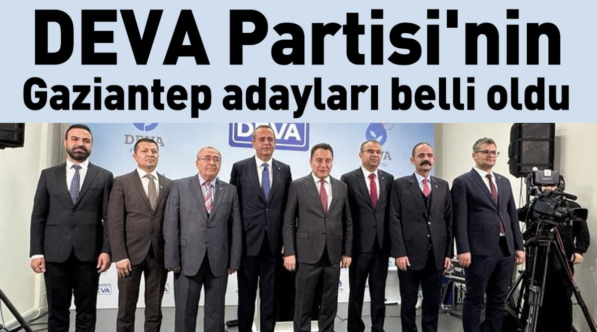 DEVA Partisi'nin Gaziantep adayları belli oldu 