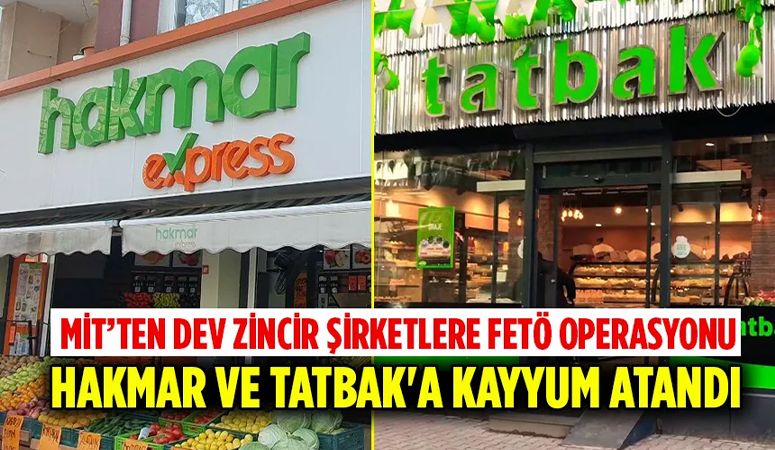 HAKMAR ve TATBAK'a FETÖ'den Kayyum Atandı
