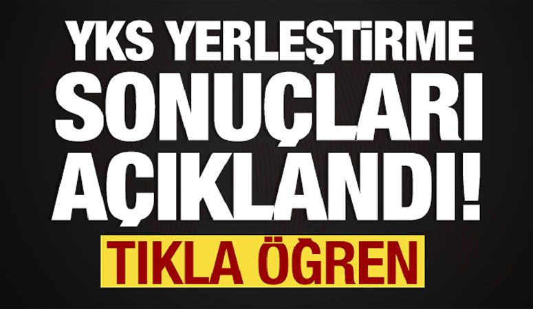 YKS TERCİH SONUÇLARI AÇIKLANDI!