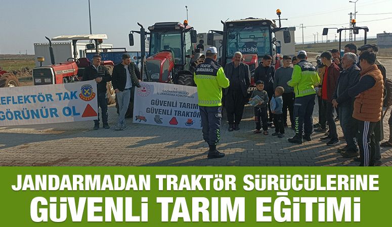 JANDARMADAN TRAKTÖR SÜRÜCÜLERİNE GÜVENLİ TARIM EĞİTİMİ