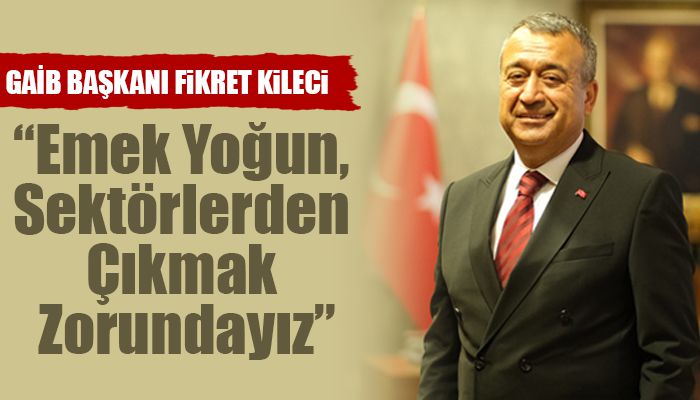 “Emek Yoğun, Sektörlerden Çıkmak Zorundayız”