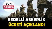 Bedelli askerlik ücreti belli oldu!