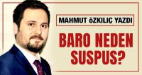 MAHMUT ÖZKILIÇ YAZDI: BARO NEDEN SUSPUS?