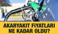 Akaryakıt fiyatları ne kadar oldu?