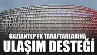 GAZİANTEP FK TARAFTARLARINA ULAŞIM DESTEĞİ