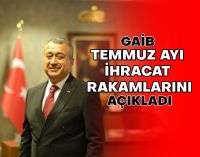 GAİB TEMMUZ AYI İHRACAT RAKAMLARINI AÇIKLADI