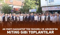 AK Parti Gaziantep’ten Yavuzeli ve Araban’da Miting gibi toplantılar