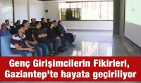 Genç Girişimcilerin Fikirleri, Gaziantep'te hayata geçiriliyor